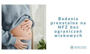 Ciężarna kobieta obejmuje brzuch. Napis: "Badania prenatalne NFZ bez ograniczeń wiekowych".