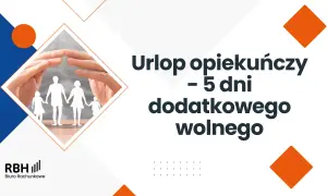 Ręce chroniące rodzinę z papieru. Informacja o urlopie opiekuńczym – 5 dni dodatkowego wolnego.