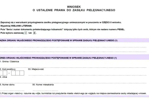 Wniosek o ustalenie prawa do zasiłku pielęgnacyjnego. Formularz zawiera dane organu i adres do jego ustalenia, niezbędne przy staraniu się o dodatek pielęgnacyjny a zasiłek pielęgnacyjny.