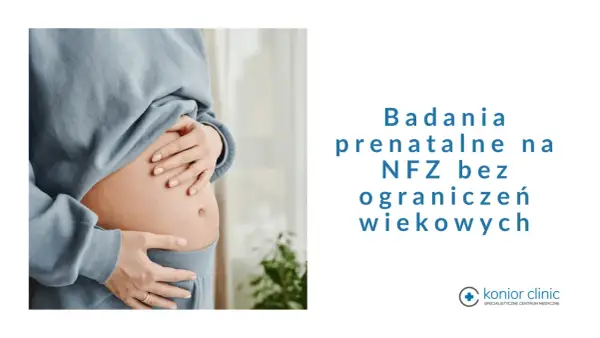 Ciężarna kobieta obejmuje brzuch. Napis: "Badania prenatalne NFZ bez ograniczeń wiekowych".